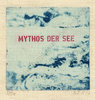 MYTHOS DER SEE